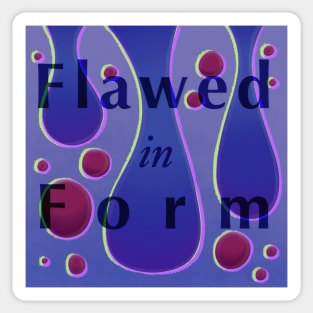 Flawed-in-form Sticker